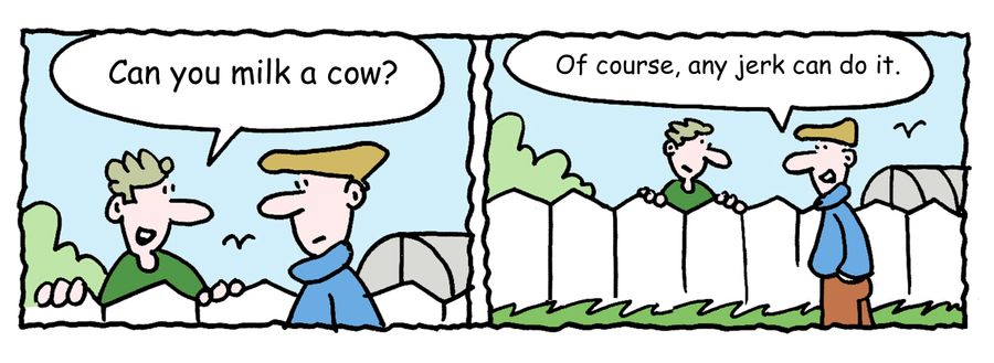 "Can you milk a cow?" 
