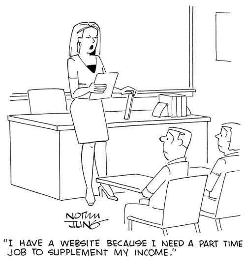 "I have a website because I need a part time job to supplement my income."