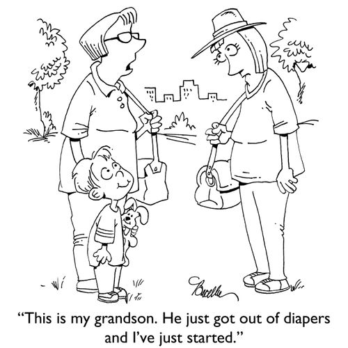 "This is my grandson. He just got out of diapers and I've just started."