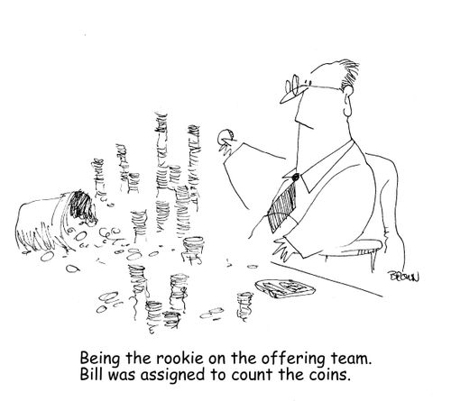 "Being the rookie on the offering team. Bill was assigned to count the coins." 