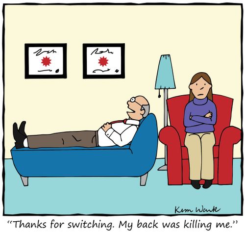 "Thanks for switching. My back was killing me."