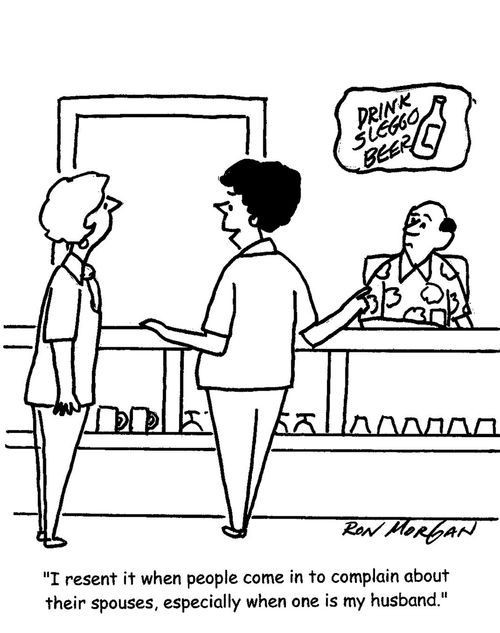 "I resent it when people come into complain about their spouses, especially when one is my husband."