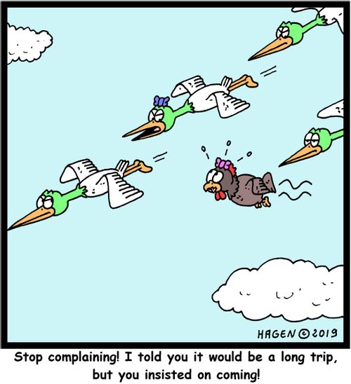 "Stop complaining! I told you it would be a long trip, but you insisted on coming!"