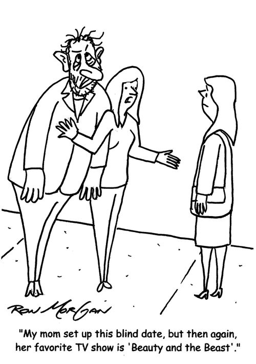 "My mom set up this blind date, but then again, her favorite TV show is 'Beauty and the Beast'."
