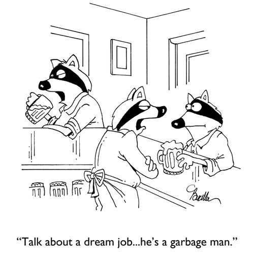 "Talk about a dream job...he's a garbage man."