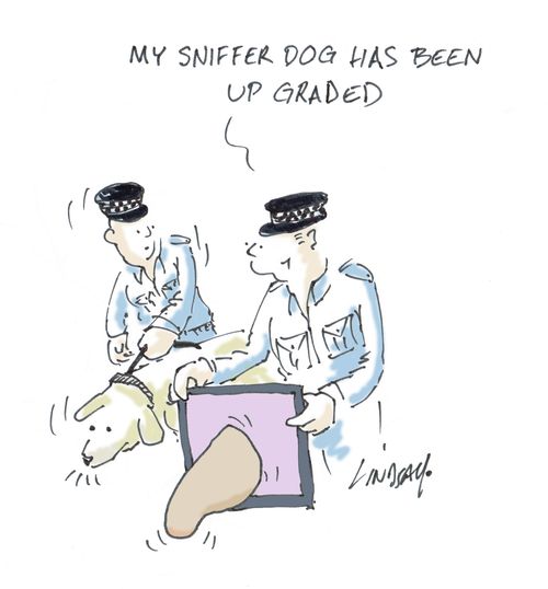 "My sniffer dog has been up graded."