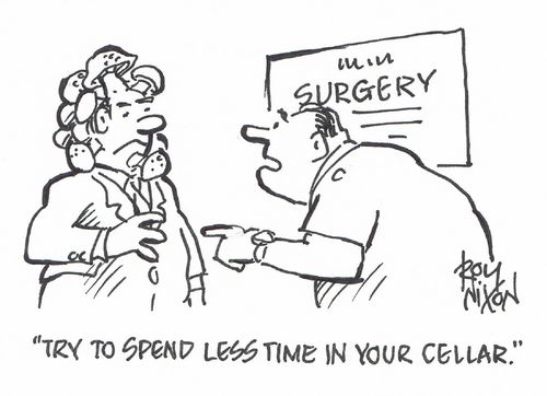 "Try to spend less time in your cellar."