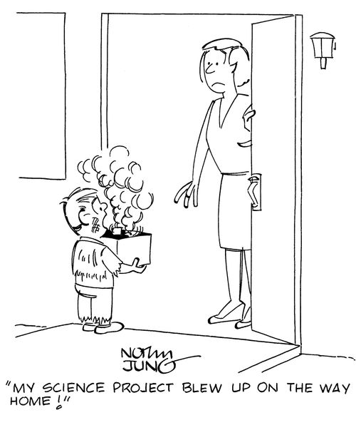 "My science project blew up on the way home!"