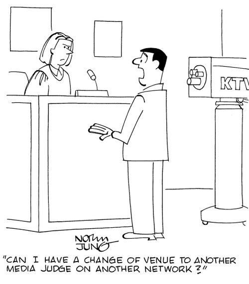 "Can I have a change of venue to another media judge on another network?"