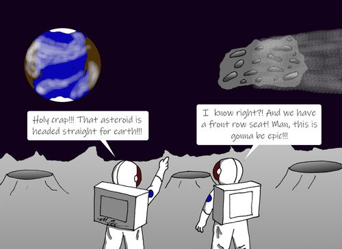 "Holy c**p!!! That asteroid is headed straight for earth!!!"