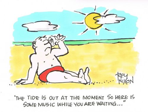"The tide is out at the moment so here is some music while you are waiting..."