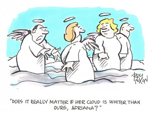 "Does it really matter if her cloud is whiter than ours, Adriana?"
