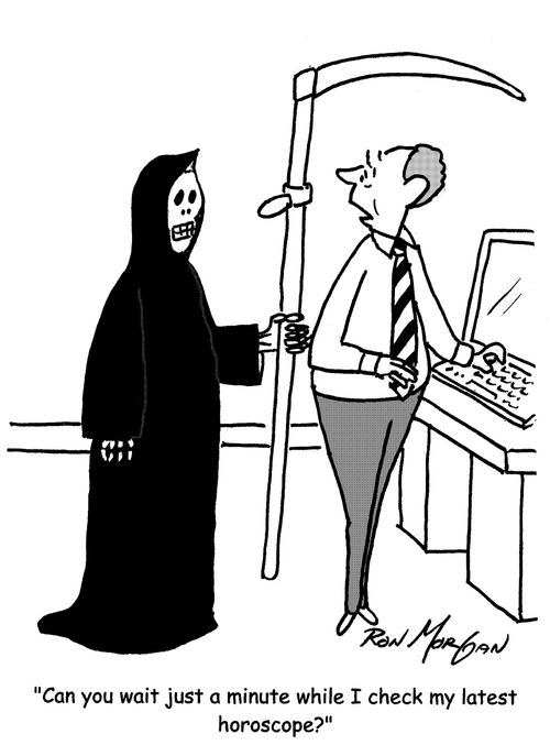 "Can you wait just a minute while I check my latest horoscope?"