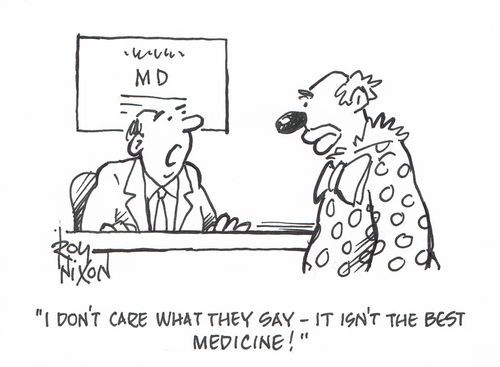 "I don't care what they say - it isn't the best medicine!"