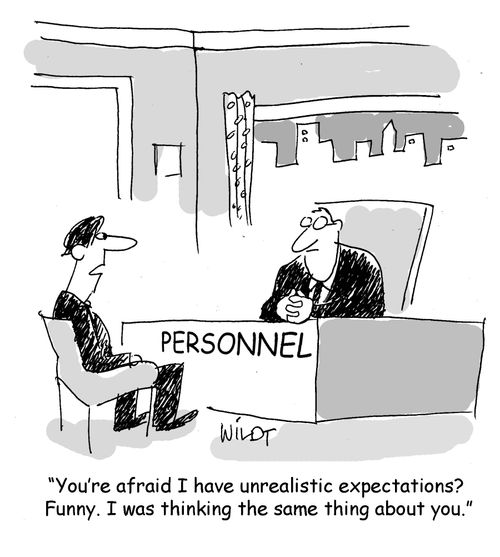 "You're afraid I have unrealistic expectations? Funny. I was thinking the same thing about you."