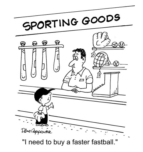 "I need to buy a faster fastball."