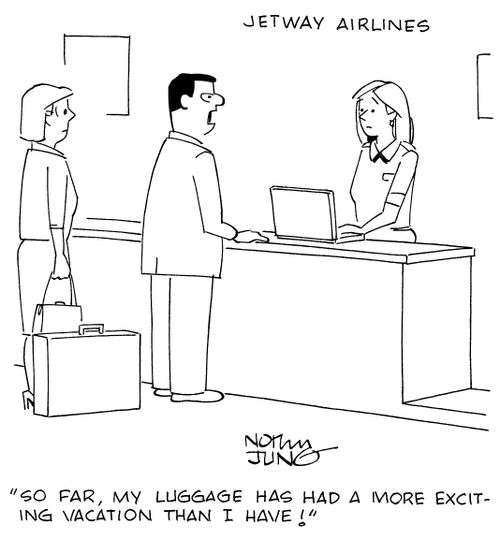 "So far, my luggage has had a more exciting vacation than I have!"