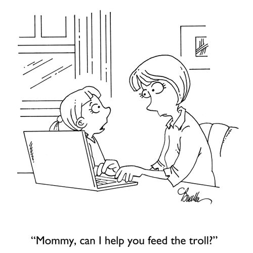 "Mommy, can I help you feed the troll?"