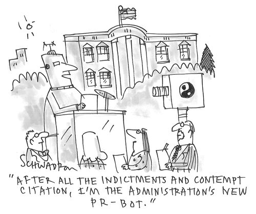 "After all the indictments and contempt citation, I'm the administration's new PR-Bot."