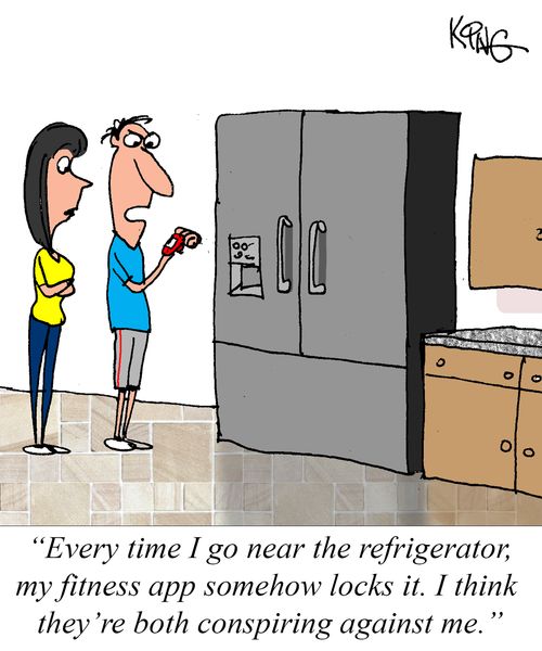 "Every time I go near the refrigerator, my fitness app somehow locks it. I think they're both conspiring against me."