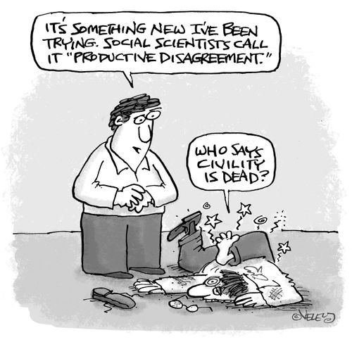 "It's something new I've been trying. Social scientists call it 'Productive Disagreement.'"