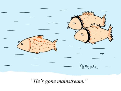 "He's gone mainstream."