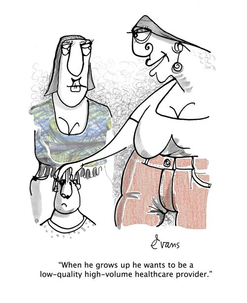 "When he grows up he wants to be a low-quality high-volume healthcare provider."