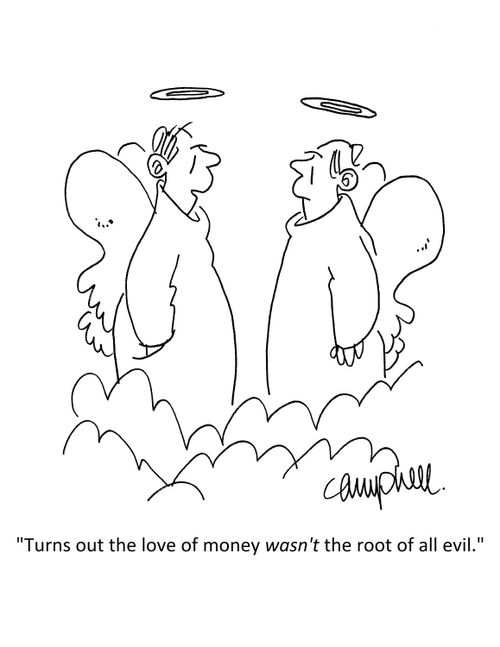 "Turns out the love of money wasn't the root of all evil."