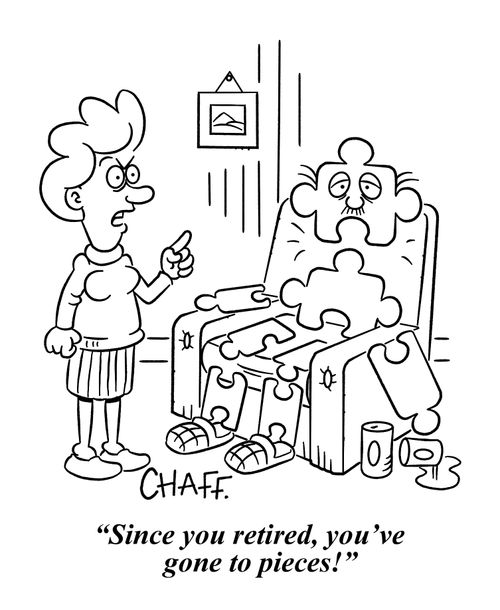 "Since you retired, you've gone to pieces!"