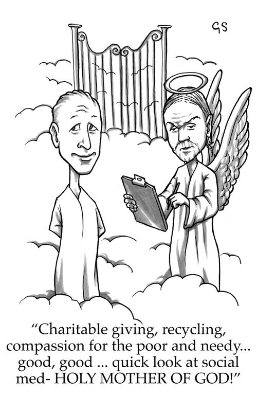 "Charitable giving, recycling, compassion for the poor and needy. . . good, good. . . quick look at the social med - Holy Mother Of God!"