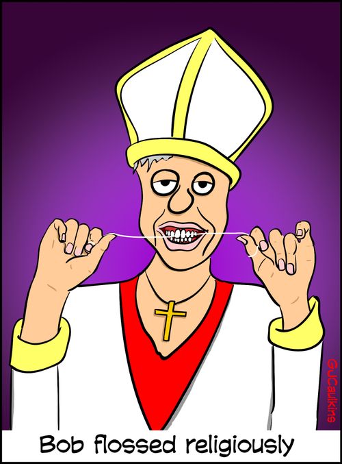 Bob Flossed Religiously