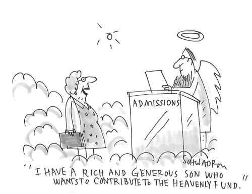 "I have a rich and generous son who wants to contribute to the heavenly fund."