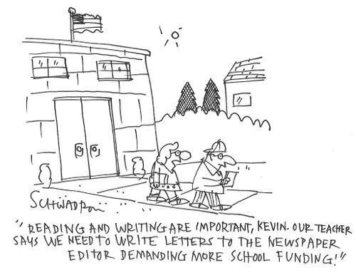 "Reading and writing are important, Kevin. Our teacher says we need to write letters to the newspaper editor demanding more school funding."