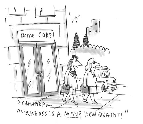 "Your boss is a man? How quaint!"
