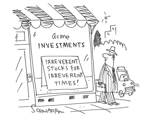 Investments: Irreverent Stocks For Irreverent Times!