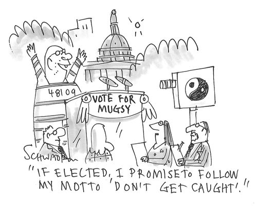 "If elected, I promise to follow my motto 'Don't Get Caught'."