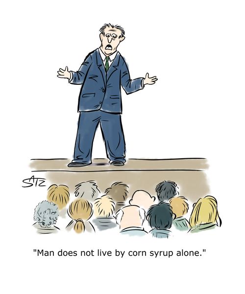 "Man does not live by corn syrup alone."