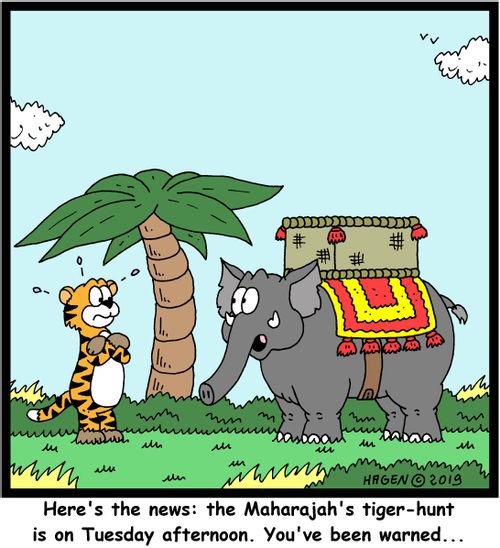 "Here's the news: the Maharajah's tiger-hunt is on Tuesday afternoon. You've been warned..."