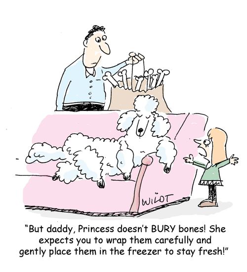 "But daddy, Princess doesn't BURY bones! She expects you to wrap them carefully and gently place them in the freezer to stay fresh!"