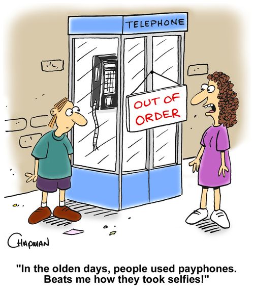 "In the olden days, people used payphones. Beats me how they took selfies!"