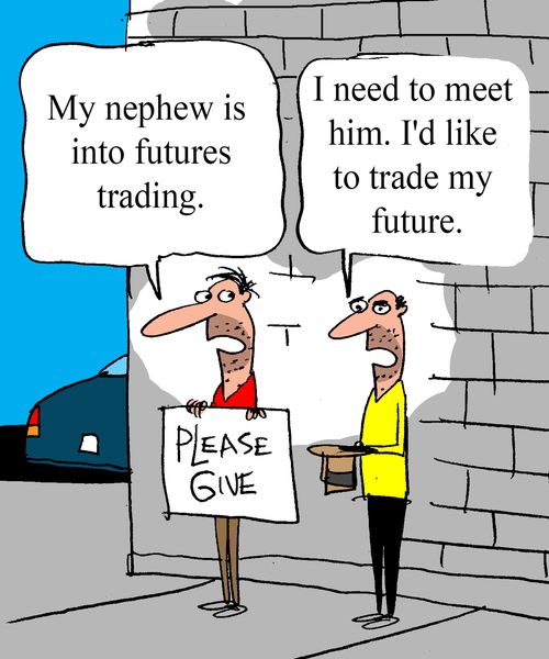 "My nephew is into futures trading."  