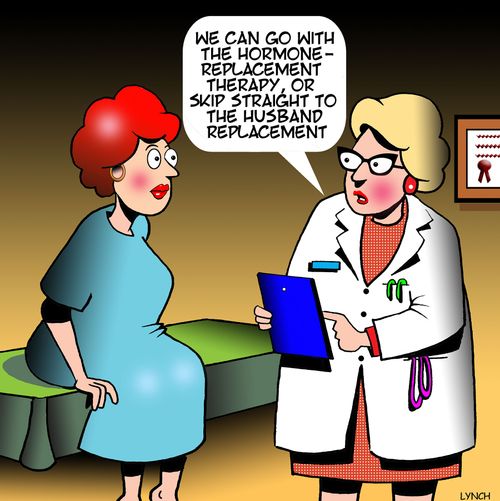 "We can go with the hormone-replacement therapy or skip straight to the husband replacement."