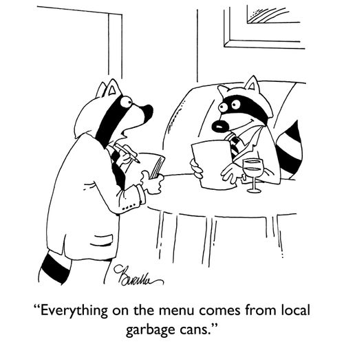 "Everything on the menu comes from local garbage cans."