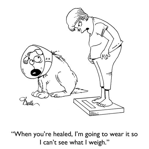 "When you're healed, I'm going to wear it so I can't see what I weigh."
