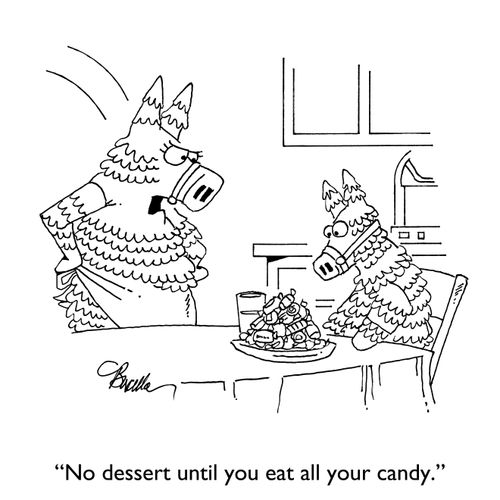 "No dessert until you eat all your candy."