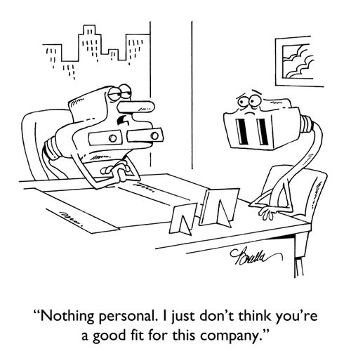 "Nothing personal. I just don't think you're a good fit for this company."