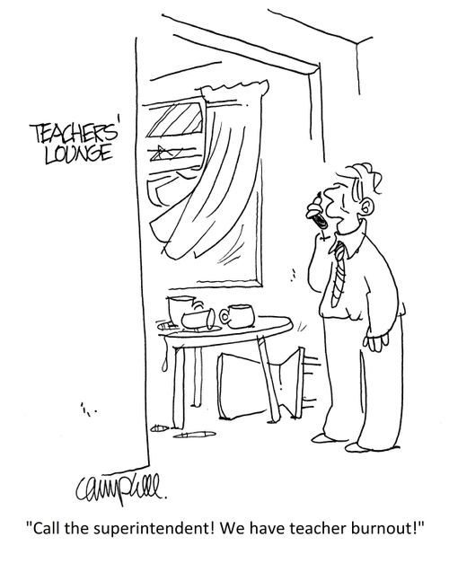 "Call the superintendent! We have teacher burnout!"