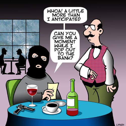 "Whoa! A little more than I anticipated. . .  Can you give me a moment while I pop out to the bank?"
