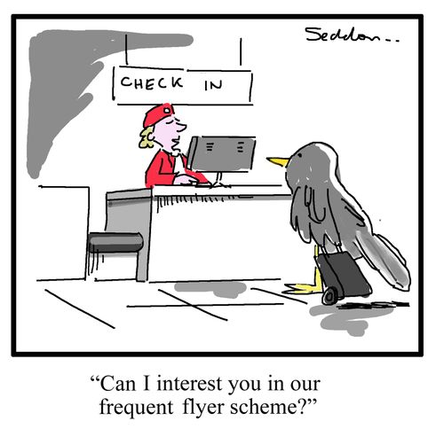 "Can I interest you in our frequent flyer scheme?"