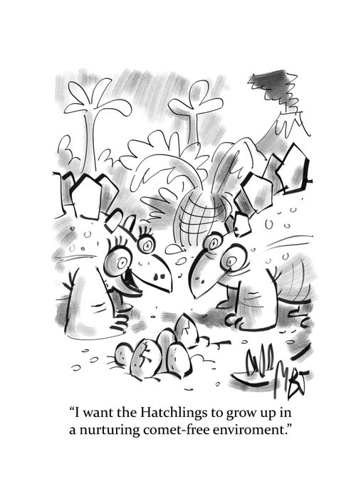 "I want the hatchlings to grow up in a nurturing comet free environment."
